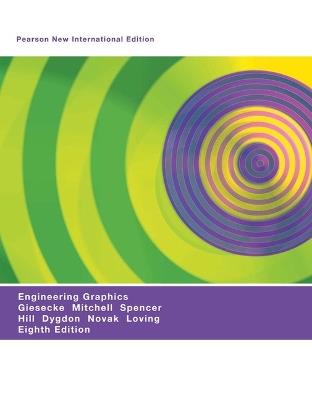 Engineering Graphics: Pearson New International Edition - Frederick Giesecke,Alva Mitchell,Henry Spencer - cover