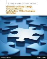 Educational Leadership: A Bridge to Improved Practice: Pearson New International Edition - Paula Cordeiro,William Cunningham - cover
