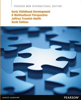 Early Childhood Development: A Multicultural Perspective: Pearson New International Edition - Jeffrey Trawick-Smith - cover