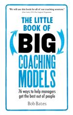 The Little Book of Big Coaching Models: 83 ways to help managers get the best out of people