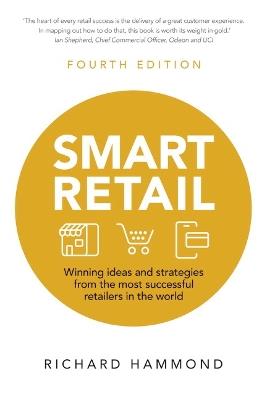 Smart Retail: Winning ideas and strategies from the most successful retailers in the world - Richard Hammond - cover