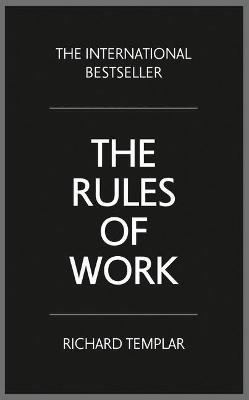 The Rules of Work: A definitive code for personal success - Richard Templar - cover