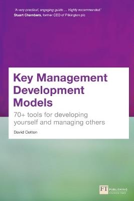 Key Management Development Models: 70+ tools for developing yourself and managing others - David Cotton - cover