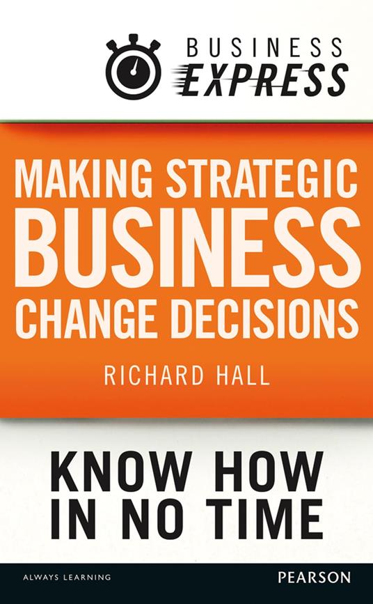 Business Express: Making strategic business change decisions