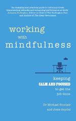 Working with Mindfulness: Keeping calm and focused to get the job done