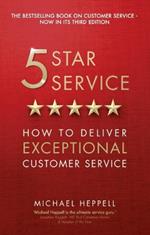 Five Star Service: How to deliver exceptional customer service