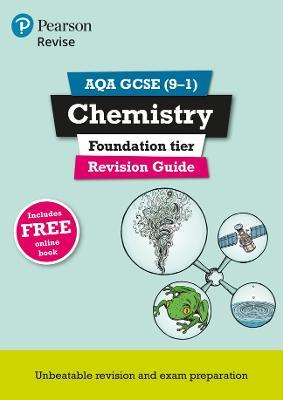 Pearson REVISE AQA GCSE Chemistry Foundation Revision Guide inc online edition and quizzes - 2023 and 2024 exams - Mark Grinsell - cover
