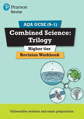Pearson REVISE AQA GCSE (9-1) Combined Science: Trilogy Higher Revision Workbook: For 2024 and 2025 assessments and exams (Revise AQA GCSE Science 16) - Nora Henry,Catherine Wilson,Nigel Saunders - cover