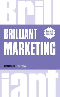 Brilliant Marketing: How to plan and deliver winning marketing strategies - regardless of the size of your budget - Richard Hall - cover