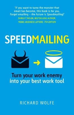 Speedmailing: Turn your work enemy into your best work tool - Richard Wolfe - cover