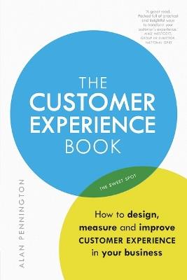 Customer Experience Manual, The: How to design, measure and improve customer experience in your business - Alan Pennington - cover