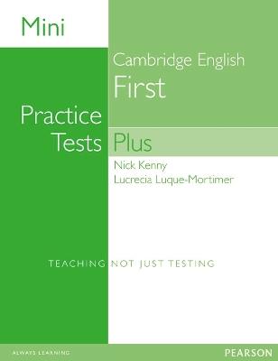 Mini Practice Tests Plus: Cambridge English First - Nick Kenny,Lucrecia Luque Mortimer - cover