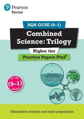 Pearson REVISE AQA GCSE Combined Science Higher: Trilogy Practice Papers Plus - 2023 and 2024 exams - Stephen Hoare - cover