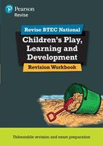 Pearson REVISE BTEC National Children's Play, Learning and Development Revision Workbook - 2023 and 2024 exams and assessments
