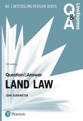 Law Express Question and Answer: Land Law, 5th edition - John Duddington - cover