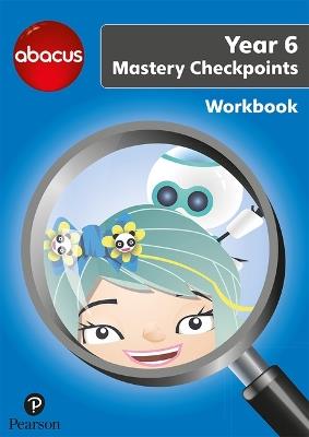 Abacus Mastery Checkpoints Workbook Year 6 / P7 - Ruth Merttens,Jon Kurta - cover