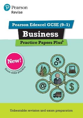 Pearson REVISE Edexcel GCSE (9-1) Business Practice Papers Plus: For 2024 and 2025 assessments and exams (REVISE Edexcel GCSE Business 2017) - Andrew Redfern,Paul Clarke - cover