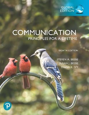 Communication: Principles for a Lifetime, Global Edition - Steven Beebe,Susan Beebe,Diana Ivy - cover