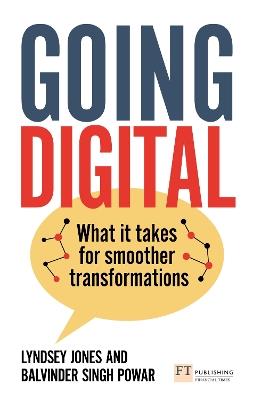 Going Digital: What it takes for smoother transformations - Lyndsey Jones,Balvinder Singh Powar - cover