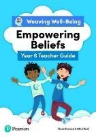 Weaving Well-Being Year 6 / P7 Empowering Beliefs Teacher Guide - Fiona Forman,Mick Rock - cover