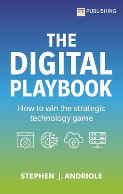 The Digital Playbook: How to win the strategic technology game - Stephen J. Andriole - cover