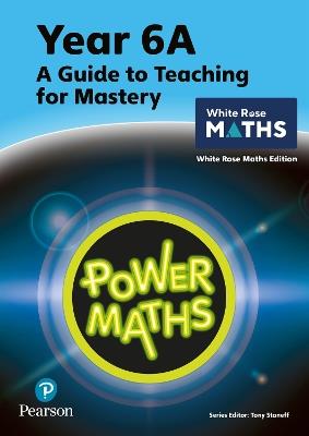 Power Maths Teaching Guide 6A - White Rose Maths edition - Tony Staneff,Josh Lury - cover