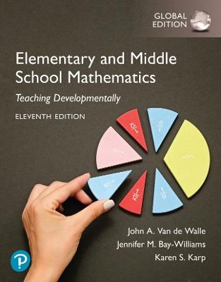 Elementary and Middle School Mathematics: Teaching Developmentally, Global Edition - John Walle,Karen Karp,Jennifer Bay-Williams - cover