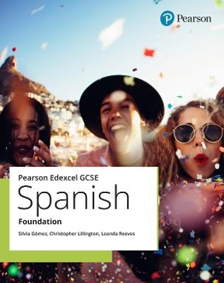 Edexcel GCSE Spanish Foundation Student Book - Christopher Lillington,Leanda Reeves,Silvia Gomez - cover