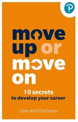 Move Up or Move On: 10 Secrets to Develop your Career - Sergey Gorbatov,Angela Lane - cover