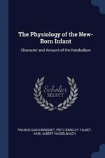 The Physiology of the New-Born Infant: Character and Amount of the Katabolism