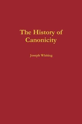 The History of Canonicity - Joseph Whiting - cover