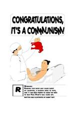 Congratulations, it's A Communism!