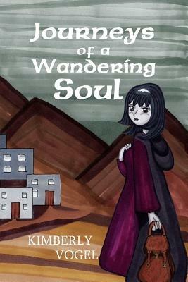 Journeys of a Wandering Soul - Kimberly Vogel - cover