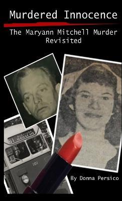 Murdered Innocence: The Maryann Mitchell Murder Revisited - Donna Persico - cover