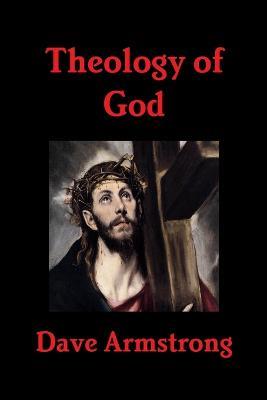 Theology of God - Dave Armstrong - cover