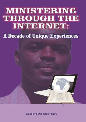 Ministering Through the Internet: A Decade of Unique Experiences - Adebayo Afolaranmi - cover