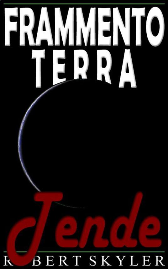 Frammento Terra - 005 - Tende (Italian Edition) - Robert Skyler - ebook