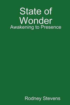 State of Wonder: Awakening to Presence - Rodney Stevens - cover