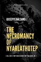 The Necromancy of Nyarlathotep: Disclosure from The Necronomicon Fragment, Vol 1 - Giuseppe Balsamo - cover