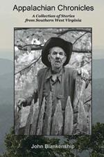 Appalachian Chronicles: A Collection of Stories from Southern West Virginia