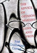 The Advice of Opinion Makers: Cons and Pros