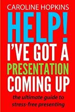 Help! I've Got A Presentation Coming Up