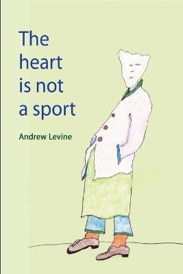 The Heart Is Not A Sport - Andrew Levine - cover