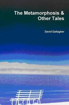 The Metamorphosis & Other Tales - David Gallagher - cover