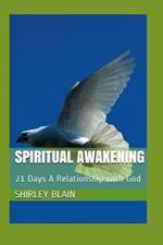 Spiritual Awakening: 21 Days A Relationship With God