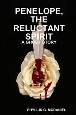 Penelope, the Reluctant Spirit: A Ghost Story