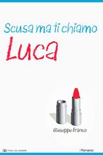 Scusa ma ti chiamo Luca: Campione gratuito