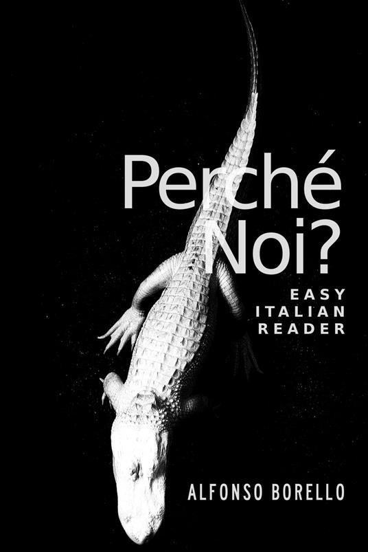 Easy Italian Reader: Perché Noi? - Alfonso Borello - ebook
