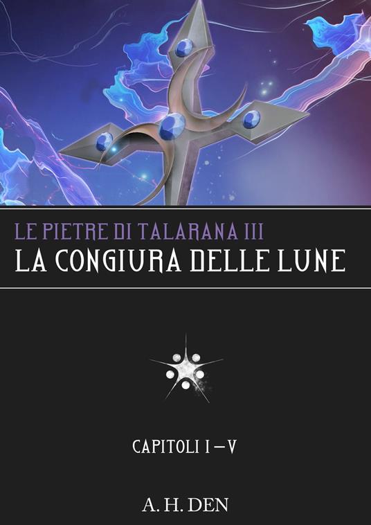 Le Pietre di Talarana III: La Congiura delle Lune Parte I - Alessandro H. Den - ebook