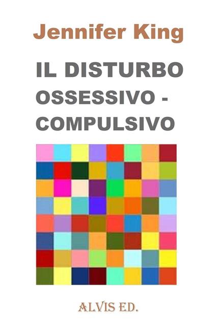 Il Disturbo Ossessivo - Compulsivo - Jennifer King - ebook